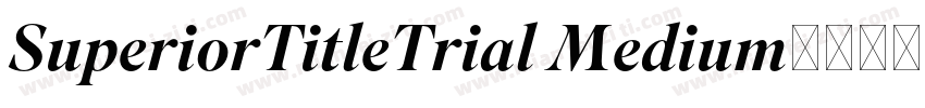 SuperiorTitleTrial Medium字体转换
